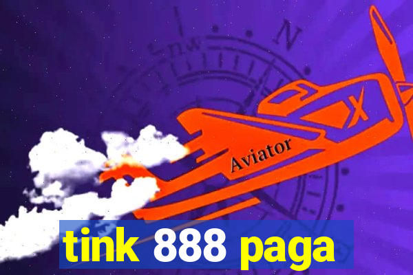 tink 888 paga